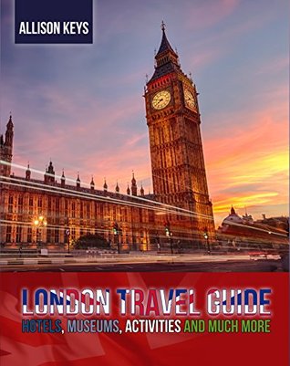 london-travel-guide-hotels-museums-activities-and-much-more