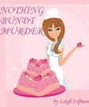 Nothing Bundt Murder: A Culinary Cozy Mystery (A Rosie Kale Culinary Cozy, # 1)