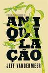 Aniquilação (Southern Reach Trilogy, #1)