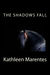 The Shadows Fall (The Shadows Breathe Series book two) by Kathleen Marentes