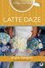 Latte Daze (Maya Davis, #2) by Erynn Mangum