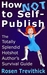 How Not to Self-Publish - The Totally Splendid Hotshot Author’s Survival Guide by Rosen Trevithick