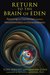 Return to the Brain of Eden Restoring the Connection between Neurochemistry and Consciousness by Tony Wright