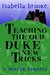 Teaching The Old Duke New Tricks by Isabella Brooke