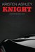 Knight (Unfinished Hero, #1) by Kristen Ashley