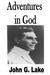Adventures in God by John G Lake