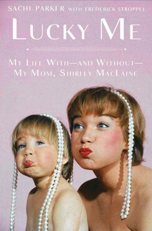 lucky-me-my-life-with-and-without-my-mom-shirley-maclaine