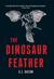The Dinosaur Feather by S.J. Gazan