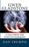Gwen Gladstone (A Tale from the Town of Harmony)
