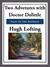 Two Adventures with Doctor Doolittle by Hugh Lofting Two Adventures with Doctor Doolittle by Hugh Lofting