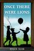 Once There Were Lions by Roger Hurn