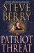 The Patriot Threat (Cotton Malone, #10) by Steve Berry