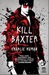 Kill Baxter by Charlie Human