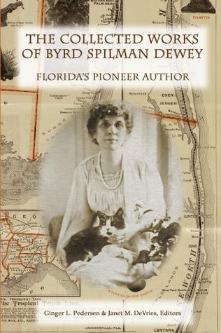 the-collected-works-of-byrd-spilman-dewey-florida-s-pioneer-author