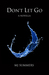 Don't Let Go (A Full Hearts Novella) by M.J. Summers