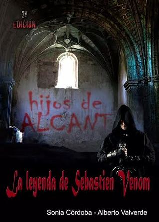 La leyenda de Sebastien Venom (Hijos de Alcant, nº 1). by Sonia Córdoba y Alberto Val...