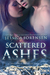 Scattered Ashes (Shattered Promises, #4) by Jessica Sorensen