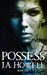 Possess (#1, The Possess Saga) by J.A. Howell