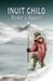 Inuit Child (The Inuit Saga) by Roger L Sagert