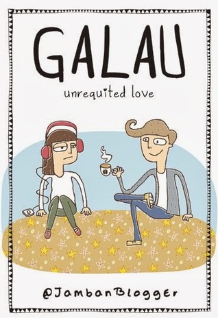 Galau: Unrequited Love Galau: Unrequited Love