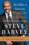 Act Like a Success, Think Like a Success: Discovering Your Gift and the Way to Life's Riches