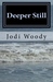 Deeper Still by Jodi Woody