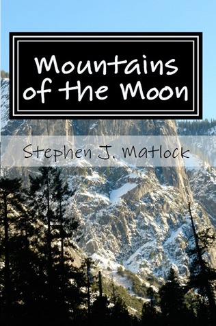 Mountains of the Moon by Stephen J. Matlock