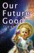 Our Future Good by T.J. Kirby