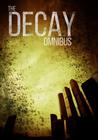 The Decay Omnibus: A Post-Apocalyptic Tale of Survival
