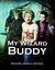 My Wizard Buddy (My Wizard Buddy, #1) by Brian W. Wu