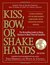 Kiss, Bow, Or Shake Hands: The Bestselling Guide to Doing Business in More Than 60 Countries