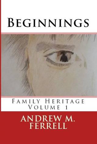 Beginnings: Family Heritage Volume 1