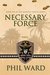 Necessary Force (Raiding Forces Book 6) by Phil Ward