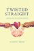 Twisted Straight Finding My Self in the Middle by Elizabeth Zerman