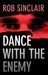 Dance with the Enemy (The Enemy, #1) by Rob Sinclair