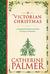 A Victorian Christmas  by Catherine Palmer