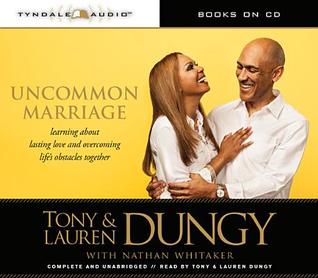 Uncommon Marriage Learning About Lasting Love And Overcoming Lifes Obstacles Together By Tony Dungy Uncommon Marriage Learning About Lasting Love And Overcoming Lifes Obstacles Together By Tony Dungy