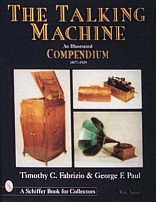 the-talking-machine-an-illustrated-compendium-1877-1929