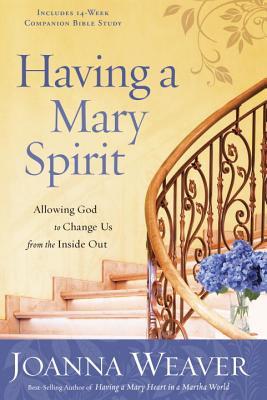 having-a-mary-spirit-allowing-god-to-change-us-from-the-inside-out