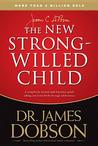 The New Strong-Willed Child by James C. Dobson The New Strong-Willed Child by James C. Dobson