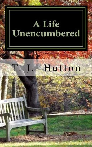 A Life Unencumbered PDF ePub por T.J. Hutton