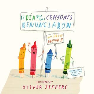 El día que los crayones renunciaron par Drew Daywalt, Oliver Jeffers
