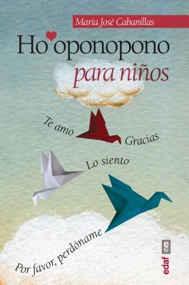 Ho'oponopono Para Ninos par María José Cabanillas