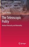 The Teleoscopic Polity: Andean Patriarchy and Materiality The Teleoscopic Polity: Andean Patriarchy and Materiality