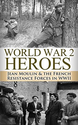 World War 2 Heroes Jean Moulin Amp The French Resistance