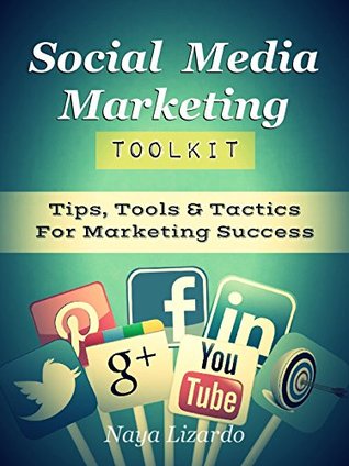social-media-marketing-toolkit-social-media-marketing-tips-tools-tactics-includes-twitter-pinterest-google-linkedin-youtube-and-facebook-marketing-strategies