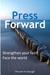 Press Forward Strengthen your faith, face the world by Vincent H. Chough