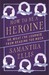 How to Be a Heroine Or, What I've Learned from Reading Too Much by Samantha Ellis