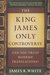 The King James Only Controversy: Can You Trust the Modern Translations?