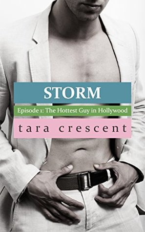 The Hottest Guy in Hollywood (Storm, #1) by Tara Crescent